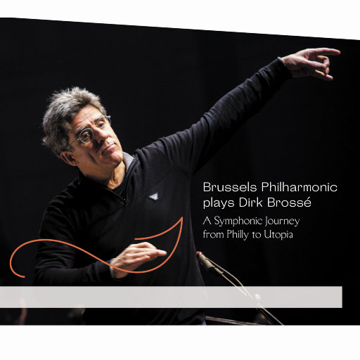 从费城到乌托邦的交响乐之旅,Dirk Brossé, Brussels Philharmonic