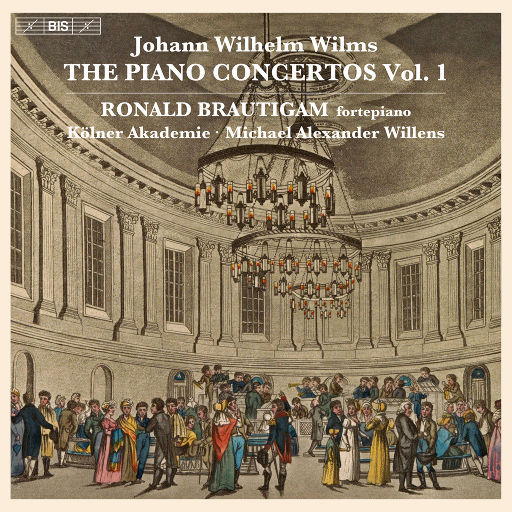 魏尔姆斯: 钢琴协奏曲, Vol. 1,Ronald Brautigam,Die Kölner Akademie,Michael Alexander Willens