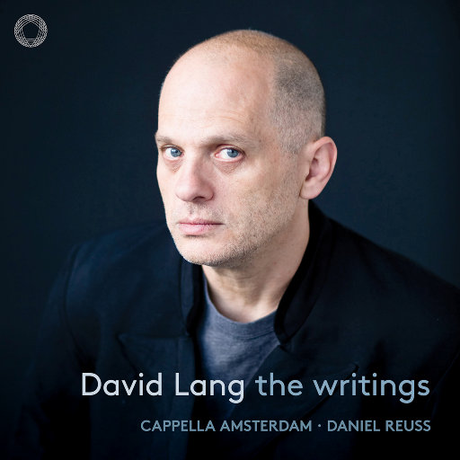 大卫·朗: The Writings,Cappella Amsterdam,Daniel Reuss