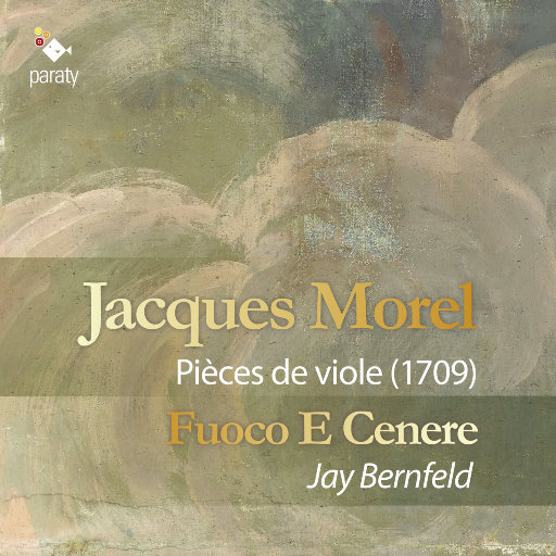 雅克·莫雷尔: 提琴音乐作品 (1709),Fuoco e Cenere,Jay Bernfeld