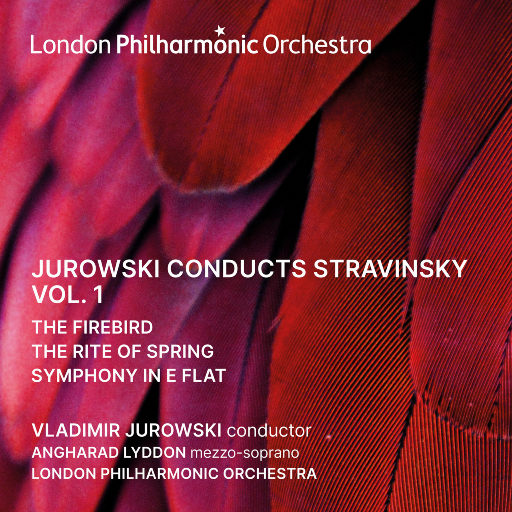 尤洛夫斯基指挥斯特拉文斯基, Vol. 1,Vladimir Jurowski,London Philharmonic Orchestra,Angharad Lyddon
