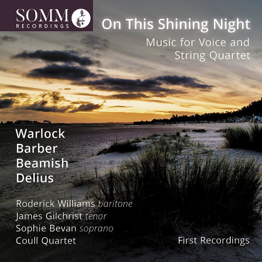 皎霞之夜 (On This Shining Night),James Gilchrist,Sophie Bevan,Roderick Williams,Coull Quartet
