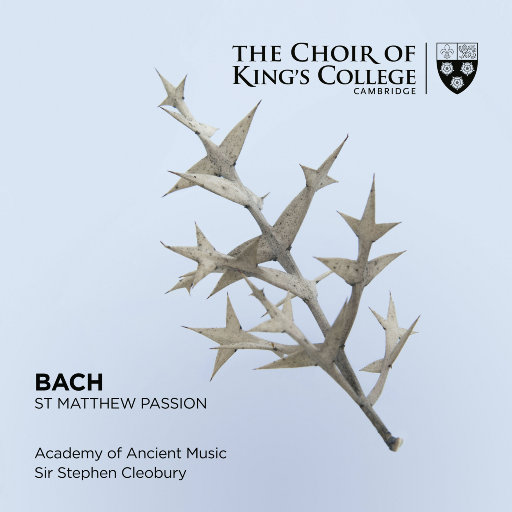 巴赫: 马太受难曲,Choir of King's College, Cambridge,Stephen Cleobury,Academy of Ancient Music