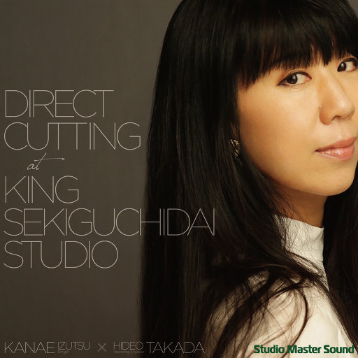 Direct Cutting at King Sekiguchidai Studio (直接刻片) (5.6MHz DSD),井筒香奈江