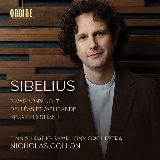 西贝柳斯: C大调第七交响曲,《佩利亚斯与梅丽桑德》,《国王克里斯蒂安二世》,The Finnish Radio Symphony Orchestra,Nicholas Collon