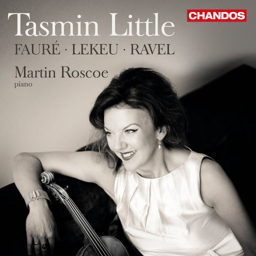 塔斯明·利特尔演奏福雷, 勒克, 拉威尔的小提琴奏鸣曲,Tasmin Little,Martin Roscoe