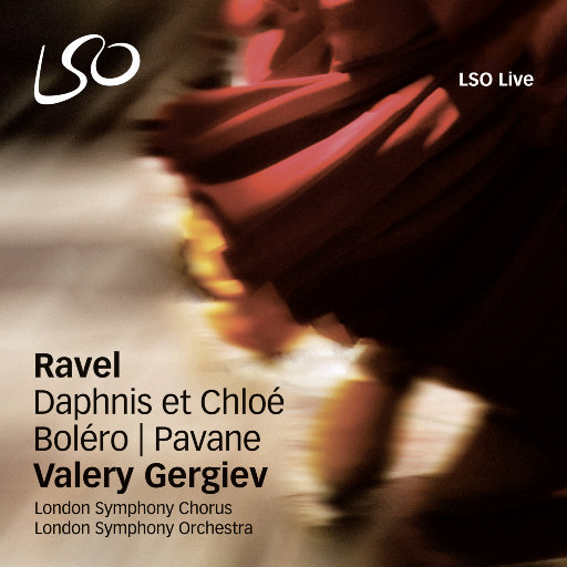 拉威尔: 达芙妮与克洛埃,Valery Gergiev,London Symphony Orchestra,London Symphony Chorus
