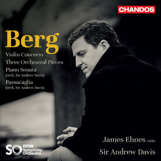 贝尔格: 小提琴协奏曲, 三首管弦乐作品,James Ehnes,BBC Symphony Orchestra,Andrew Davis