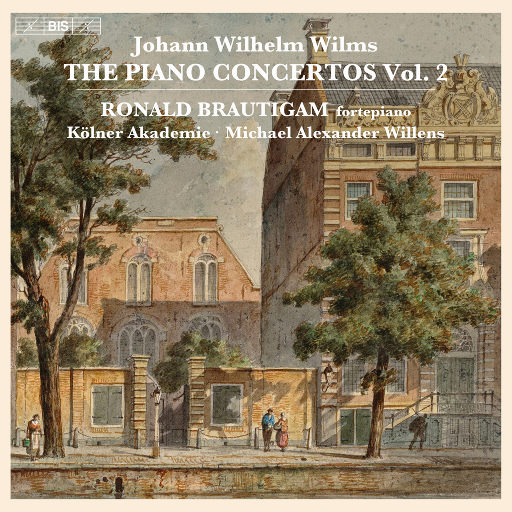 维尔姆斯: 钢琴协奏曲, Vol. 2,Ronald Brautigam,Die Kölner Akademie,Michael Alexander Willens