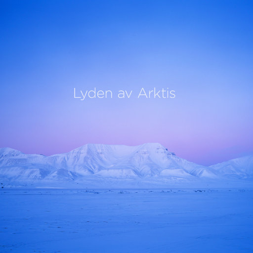 拉斯·托雷森: 北极之声 (The Sound of the Arctic)(352.8kHz DXD),Arktisk Filharmoni,Christian Kluxen