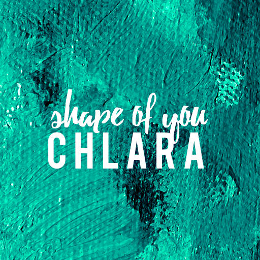 Shape Of You,卡儿 (Chlara)