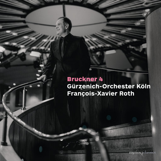布鲁克纳: 第四交响曲,François-Xavier Roth,Gürzenich-Orchester Köln