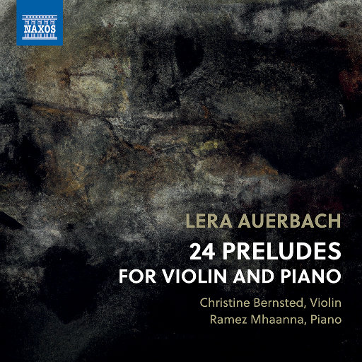 莱拉·奥尔巴赫: 24首小提琴和钢琴前奏曲, Op. 46 (352.8kHz DXD),Christine Bernsted,Ramez Mhaanna