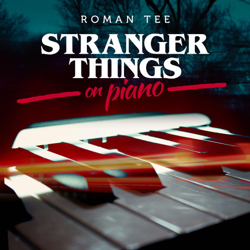 钢琴演绎《怪奇物语》 (Stranger Things on Piano),Roman Tee
