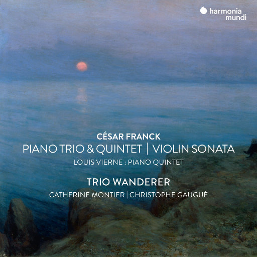 弗兰克: 小提琴奏鸣曲, 钢琴三重奏 & 钢琴五重奏 - 路易·维尔纳: 钢琴五重奏,Trio Wanderer,Catherine Montier,Christophe Gaugué