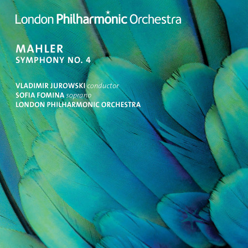 马勒: 第四交响曲,Vladimir Jurowski,London Philharmonic Orchestra,Sofia Fomina