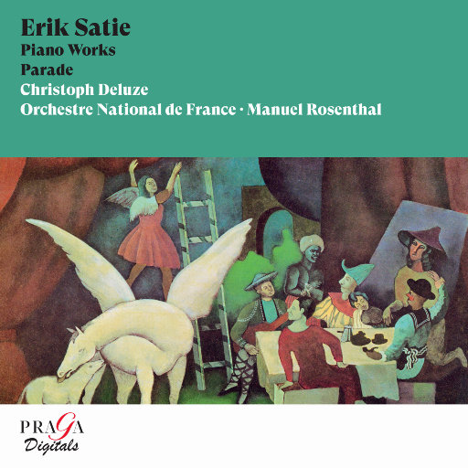 埃里克·萨蒂: 钢琴作品, 芭蕾舞剧《游行》,Christoph Deluze,Orchestre National de France,Manuel Rosenthal