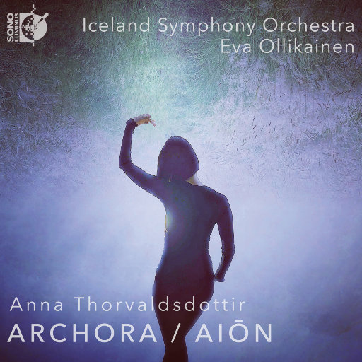 安娜·斯·索瓦尔斯多蒂尔: ARCHORA / AIŌN,Iceland Symphony Orchestra