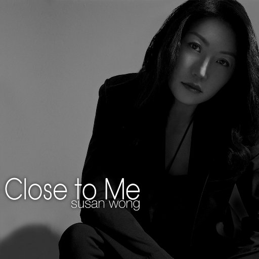 Close to Me (2.8MHz DSD),Susan Wong