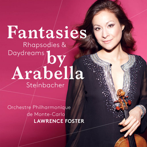 幻想曲, 狂想曲和白日梦 (Fantasies, Rhapsodies and Daydreams),Arabella Steinbacher,Orchestre Philharmonique de Monte-Carlo,Lawrence Foster