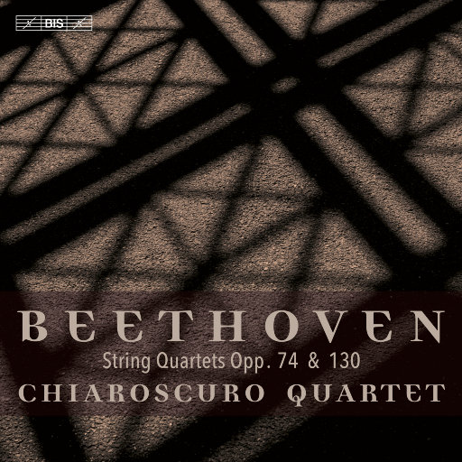 贝多芬: 弦乐四重奏 Op. 74 & Op. 130,Chiaroscuro Quartet