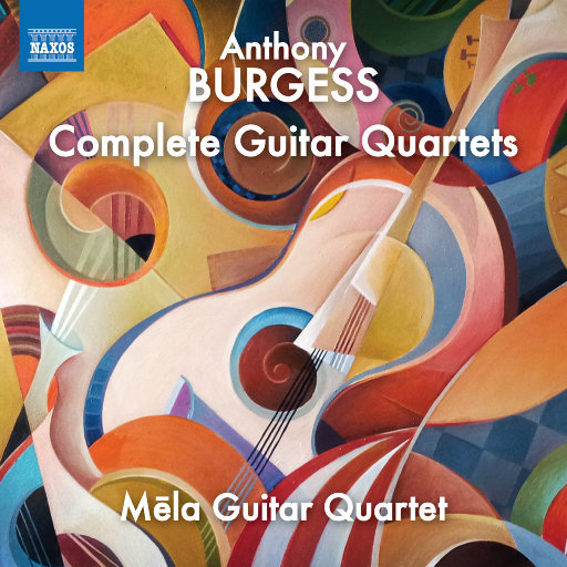 安东尼·伯吉斯: 吉他四重奏作品全集,Mela Guitar Quartet