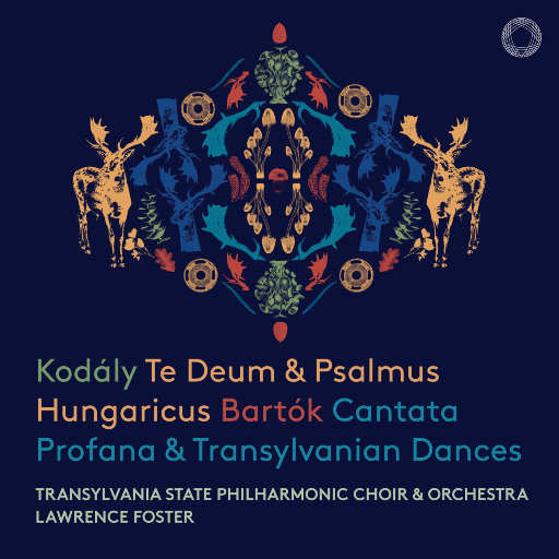 柯达伊: 圣歌, 匈牙利诗篇—巴托克: 世俗大合唱, 特兰西瓦尼亚舞曲 (Dolby Atmos),Lawrence Foster,Transylvania State Philharmonic Orchestra,Transylvania State Philharmonic Choir