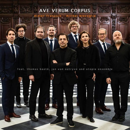 圣体颂 (Ave Verum Corpus),Didier François, Michel Bisceglia, Thomas Baeté, Jan van Outryve, Utopia Ensemble