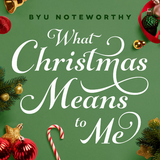 What Christmas Means to Me,BYU Noteworthy