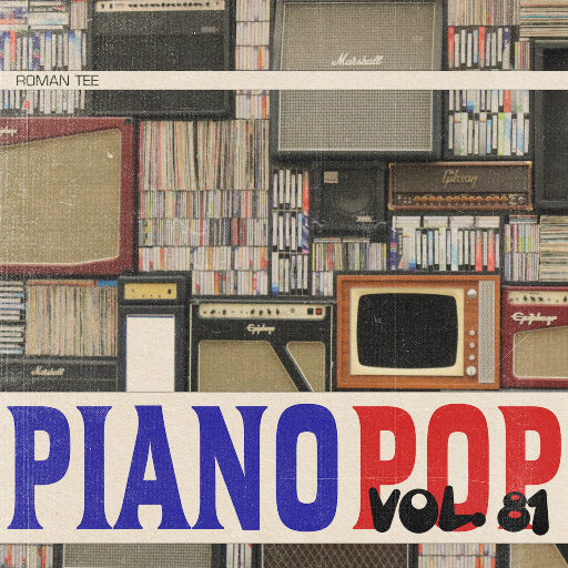 钢琴演绎流行歌曲 Vol. 81 (纯音乐),Roman Tee
