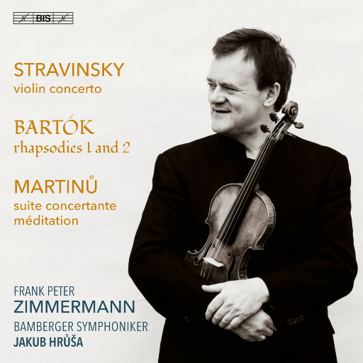 斯特拉文斯基, 巴托克 & 马尔蒂努: 小提琴作品集,Frank Peter Zimmermann,Bamberger Symphoniker,Jakub Hrůša
