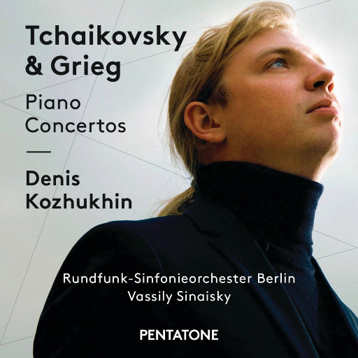 柴可夫斯基 & 格里格钢琴协奏曲,Denis Kozhukhin,Rundfunk-Sinfonieorchester Berlin,Vassily Sinaisky