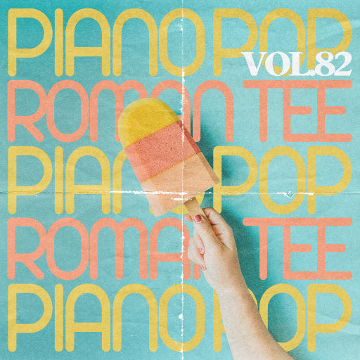 钢琴演绎流行歌曲 Vol. 82 (纯音乐),Roman Tee