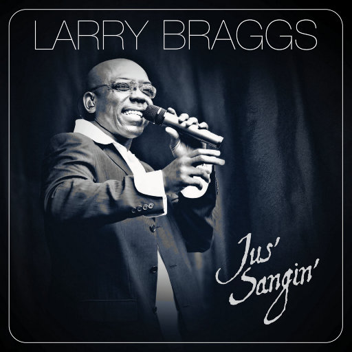 Jus' Sangin',Larry Braggs