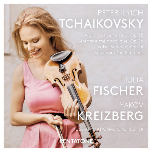 柴可夫斯基: 小提琴协奏曲 (Dolby Atmos),Julia Fischer,Yakov Kreizberg,Russian National Orchestra