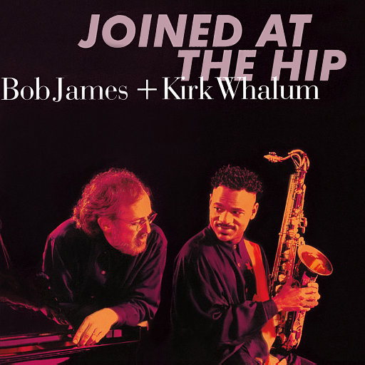 Joined at the Hip,Kirk Whalum,Bob James