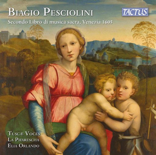 佩斯乔里尼: 圣乐第二集, 威尼斯, 1605 年,Tuscae Voces,La Pifaresca,Elia Orlando