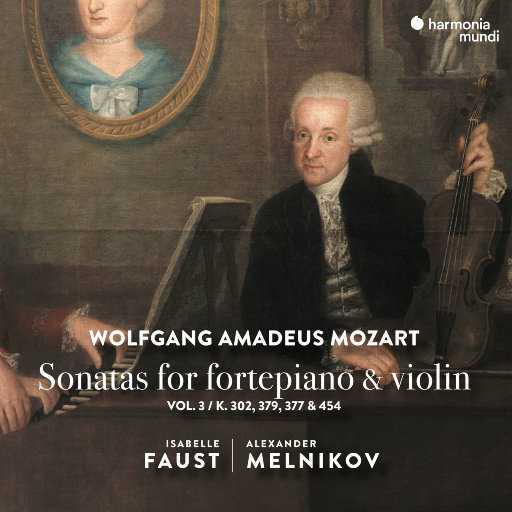 莫扎特: 小提琴与古钢琴奏鸣曲, Vol. 3,Isabelle Faust,Alexander Melnikov