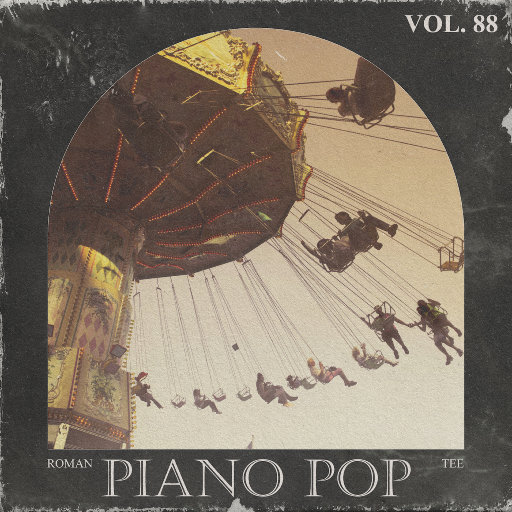 钢琴演绎流行歌曲 Vol. 88 (纯音乐),Roman Tee