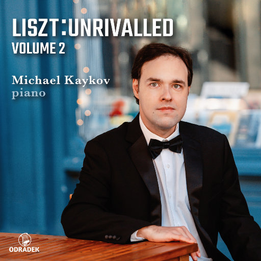 无与伦比的李斯特, Vol. 2 (Liszt: Unrivalled, Vol. 2),Michael Kaykov