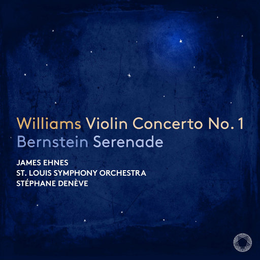 伯恩斯坦: 小夜曲 - 威廉姆斯: 第一小提琴协奏曲,James Ehnes,St. Louis Symphony,Stéphane Denève