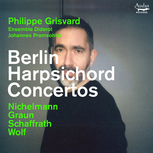 柏林大键琴协奏曲,Philippe Grisvard,Ensemble Diderot,Johannes Pramsohler