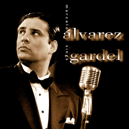 Marcelo Alvarez sings Gardel,Marcelo Alvarez Marcelo Alvarez sings Gardel,Marcelo Alvarez