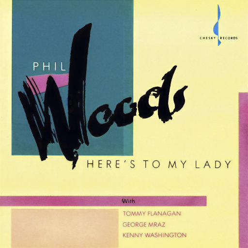 敬我心爱的女士 （Here's To My Lady）,Kenny Washington,Phil Woods,Tommy Flanagan,George Mraz