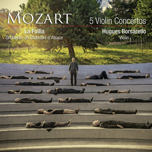 莫扎特:五首小提琴协奏曲,Hugues Borsarello / La Follia, Orchestre de Chambre d'Alsace 莫扎特:五首小提琴协奏曲,Hugues Borsarello / La Follia, Orchestre de Chambre d'Alsace
