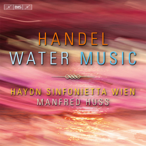 亨德尔:[水上音乐],Manfred Huss / Haydn Sinfonietta Wien