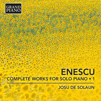 Complete Works for Solo Piano: Enescu, Vol. 1,Josu De Solaun Complete Works for Solo Piano: Enescu, Vol. 1,Josu De Solaun