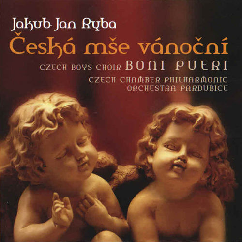 RYBA, J.J.: Czech Christmas Mass (Boni Pueri Boys Choir, Czech Chamber Philharmonic, Stryncl),Boni Pueri Boys Choir