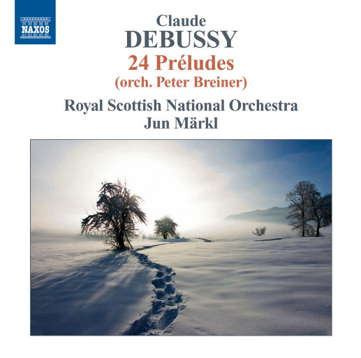 德彪西：24首前奏曲（管弦乐版，P. Breiner改编 ）,Jun Märkl,Royal Scottish National Orchestra