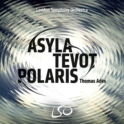 Thomas Adès: Asyla / Tevot / Polaris / Brahm,Thomas Adès